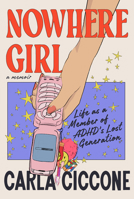 Nowhere Girls: A Generation of Women with ADHD-and What They Can Do About It 059372951X Book Cover