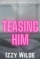 Teasing him B0B7QLDH3Q Book Cover