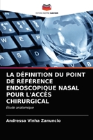 LA DÉFINITION DU POINT DE RÉFÉRENCE ENDOSCOPIQUE NASAL POUR L'ACCÈS CHIRURGICAL: Étude anatomique 6203400033 Book Cover