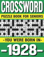 Crossword Puzzle Book For Seniors: You Were Born In 1928: Many Hours Of Entertainment With Crossword Puzzles For Seniors Adults And More With Solution B0917T8PD7 Book Cover