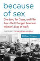 Because of Sex: One Law, Ten Cases, and Fifty Years That Changed American Women's Lives at Work 1250138086 Book Cover
