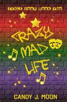 Crazy Mad Life 1546583599 Book Cover
