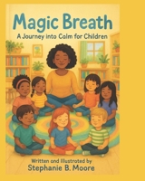 Magic Breath: A Journey into Calm for Children B0FBL58PLC Book Cover