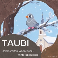 Taubi und ihre Jahreszeiten-Abenteuer I.: Winterabenteuer (German Edition) B0GDX5LKY1 Book Cover