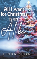 All I Want For Christmas is an Alibi 1618089005 Book Cover