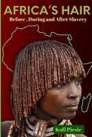 Africa's Hair: Before, During And After Slavery B0BXN7F5LT Book Cover