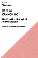 Chuin-ryu: The Practice Method of Avalokitesvara (Kannon Ho, ???) B0GK2H5SQQ Book Cover