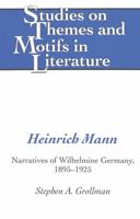 Heinrich Mann: Narratives of Wilhelmine Germany, 1895-1925 (Studies on Themes and Motifs in Literature) 0820458066 Book Cover