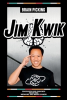 Brain Picking Jim Kwik - Thoughts And Insights From The Memory And Brain Coach B0CQ9XRH55 Book Cover
