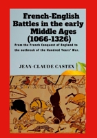 French-English Battles in the Early Middle Ages: From the French Conquest of England to the outbreak of the Hundred Years' War. 130072725X Book Cover