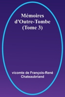 Mémoires d'Outre-Tombe (Tome 3) 9357097805 Book Cover