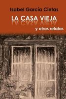 La Casa Vieja y otros relatos 0983852391 Book Cover