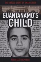 Guantanamo's Child: The Untold Story of Omar Khadr 0470841176 Book Cover