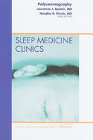 Polysomnography, an Issue of Sleep Medicine Clinics, 4 1437712738 Book Cover