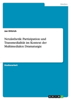 Netz?sthetik: Partizipation und Transmedialit?t im Kontext der Multimedialen Dramaturgie 3640461967 Book Cover
