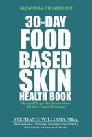 30-Day Food-Based Skin Health Book : Minimal Steps. Maximum Glow. All Skin Tones Welcome 1969369175 Book Cover