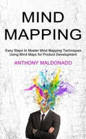 Mind Mapping: Easy Steps to Master Mind Mapping Techniques 1990334598 Book Cover