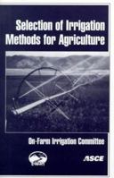 Selection of Irrigation Methods for Agriculture 0784404623 Book Cover