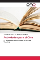 Actividades para el Cine: La promoción sociocultural en el Cine Yáquimo 6202258195 Book Cover