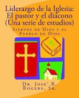 Liderazgo de la Iglesia: El pastor y el di�cono (Una serie de estudios): Siervos de Dios y el Pueblo de Dios 1463680201 Book Cover