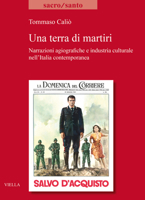 Una Terra Di Martiri: Narrazioni Agiografiche E Industria Culturale Nell'italia Contemporanea B0B49KCMT2 Book Cover