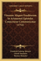 Virorum Aliquot Eruditorum In Aristaeneti Epistolas Conjecturae Communicatae (1752) 1120052394 Book Cover