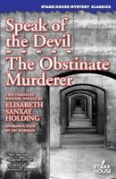 Speak of the Devil / The Obstinate Murderer 1933586710 Book Cover