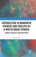 Interaction in Mandarin and English as a Lingua Franca of Practice: Understanding Pragmatics in Context 1138241245 Book Cover