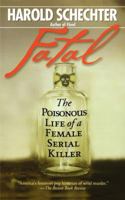 Fatal: The Poisonous Life of a Female Serial Killer 1439182647 Book Cover