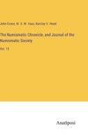 The Numismatic Chronicle, and Journal of the Numismatic Society: Vol. 15 338282910X Book Cover