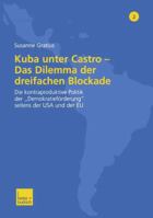 Kuba Unter Castro Das Dilemma Der Dreifachen Blockade: Die Kontraproduktive Politik Der Demokratieforderung Seitens Der USA Und Der Eu 3810039233 Book Cover