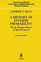 A History of Inverse Probability: From Thomas Bayes to Karl Pearson (Sources and Studies in the History of Mathematics and Physical Sciences) 0387988076 Book Cover