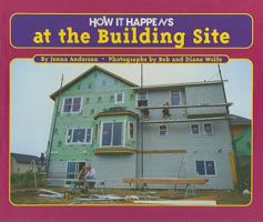 How It Happens at the Building Site 1881508951 Book Cover