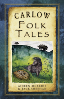 Carlow Folk Tales 1845888073 Book Cover