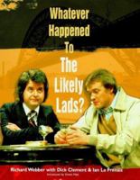 Whatever Happened To The Likely Lads? 0752818155 Book Cover