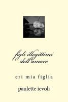 figli illegittimi dell'amore 1519483384 Book Cover