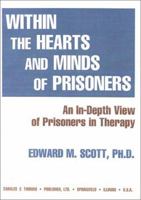 Within the Hearts and Minds of Prisoners: An In-Depth View of Prisoners in Therapy 0398068771 Book Cover