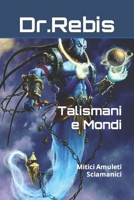 Talismani e Mondi: Mitici Amuleti Sciamanici B0C5P5L98W Book Cover