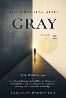 THE FIRST YEAR AFTER GRAY DIVORSE: A 12-Month Financial Rebuild Plan for Women 50+ - From QDROs and Social Security to Healthcare, Housing, and a Sustainable Solo Budget B0HBYBG673 Book Cover