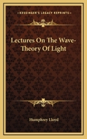 Lectures on the Wave-Theory of Light 1163262099 Book Cover