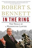 In the Ring: The Trials of a Washington Lawyer 0307394433 Book Cover