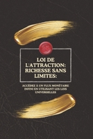 Loi de l'attraction: richesse sans limites:: Accédez à un flux monétaire infini en utilisant les lois universelles (French Edition) B0F3778ZLN Book Cover
