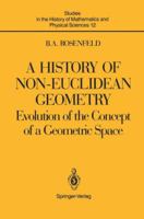 A History of Non-Euclidean Geometry: Evolution of the Concept of a Geometric Space (Studies in the History of Mathematics and Physical Sciences) 0387964584 Book Cover