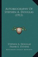 Autobiography of Stephen A. Douglas 1016329806 Book Cover