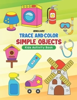 Trace and Color Simple Objects: Kids Activity Book B0C12M1QBP Book Cover