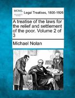 A Treatise of the Laws for the Relief and Settlement of the Poor, Volume 2 1240181531 Book Cover