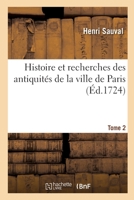 Histoire Et Recherches Des Antiquites de La Ville de Paris, Volume 2... 2329289561 Book Cover