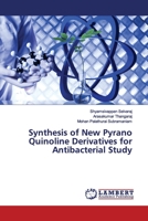 Synthesis of New Pyrano Quinoline Derivatives for Antibacterial Study 6200210667 Book Cover