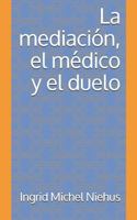 La mediacion, el medico y el duelo 1537257072 Book Cover