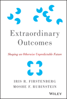 Extraordinary Outcomes: Shaping an Otherwise Unpredictable Future 111893833X Book Cover